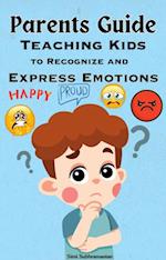 Parents Guide: Teaching Kids to Recognize and Express Emotions