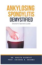 Ankylosing Spondylitis Demystified