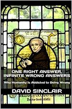 One Right Answer, Infinite Wrong Answers: Why Humanity Is Addicted to Being Wrong