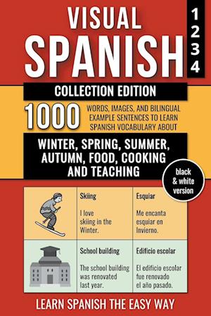 Visual Spanish - Collection Edition - (B/W version) - 1.000 Words, Images and  Bilingual Example Sentences to Learn Spanish Vocabulary about Winter, Spring, Summer, Autumn, Food, Cooking and Teaching