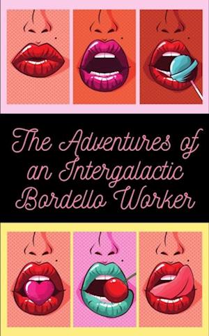 Adventures of an Intergalactic Bordello Worker