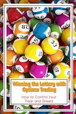 Winning the Lottery with Options Trading: How to Control Your Fear and Greed