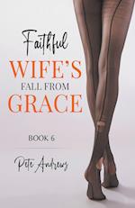 Faithful Wife's Fall From Grace Book 6 