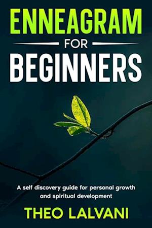 Enneagram for Beginners: A Self-Discovery Guide for Personal Growth and Spiritual Development