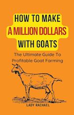 How To Make A Million Dollars With Goats