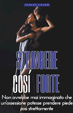 Stringere Così Forte