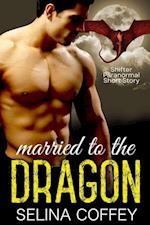 Married To The Dragon: Shifter Paranormal Short Story