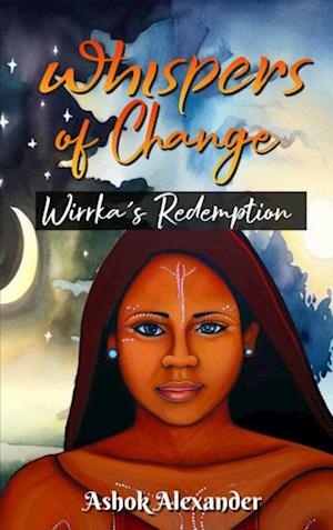 Whispers of Change - Wirrka's Redemption