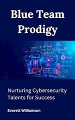 Blue Team Prodigy : Nurturing Cybersecurity Talents for Success