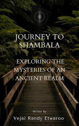 Journey to Shambala:   Exploring the Mysteries of an Ancient Realm