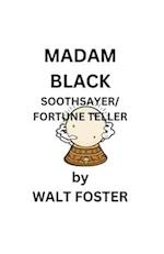 Madam Black  Soothsayer - Fortune Teller