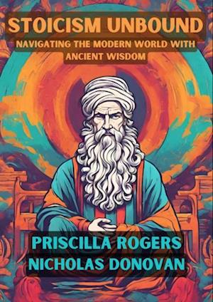 Stoicism Unbound: Navigating the Modern World with Ancient Wisdom