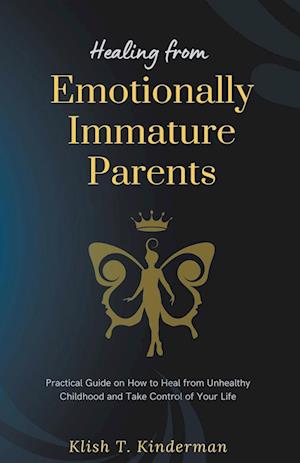 Healing from Emotionally Immature Parents