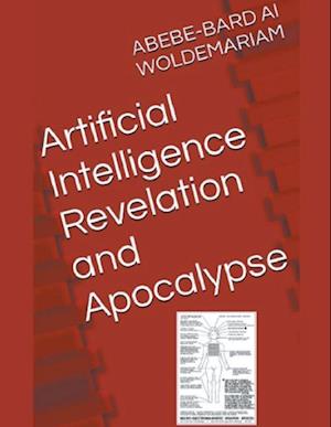 Artificial Intelligence Revelation and Apocalypse