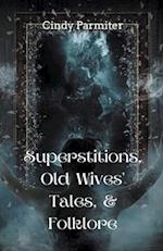 Superstitions, Old Wives' Tales, & Folklore 