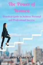 Power of Women Practical Guide to Achieve Personal and Professional Success