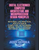 Digital Electronics, Computer Architecture and Microprocessor Design Principles