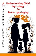 Understanding Child Psychology for Better Upbringing