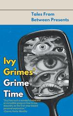 Ivy Grimes' Grime Time 