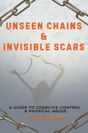 Unseen Chains & Invisible Scars