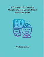 A Framework for Securing Migrating Agents Using Artificial Neural Networks