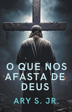 O que nos afasta de Deus