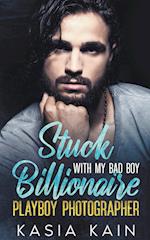 Stuck with My Bad Boy Billionaire Playboy Photographer