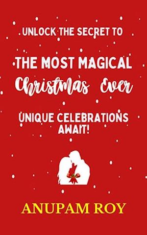 Unlock the Secret to the Most Magical Christmas Ever!  Unique Celebrations Await!