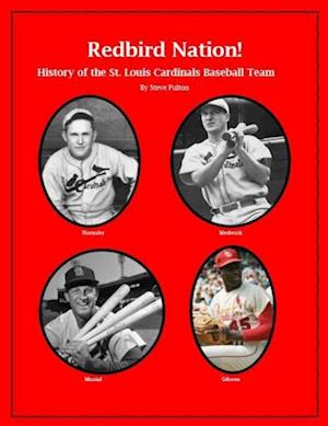 'Redbird Nation'  History of the St. Louis Cardinals Baseball Team