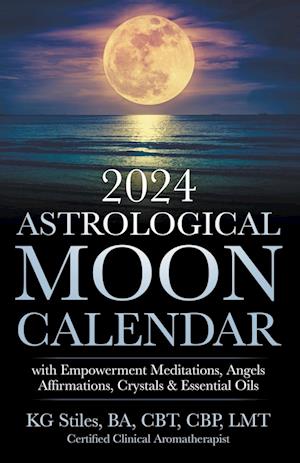 2024 Astrological Moon Calendar with Empowerment Meditations, Angels, Affirmations, Crystals & Essential Oils