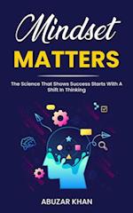 Mindset Matters: The Science That Shows  Success Starts With A Shift In Thinking