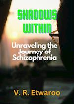 Shadows Within: Unraveling the Journey of Schizophrenia