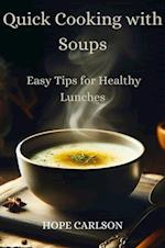 Quick Cooking with Soups Easy Recipes for Healthy Lunches