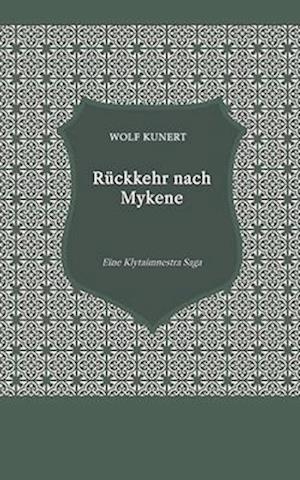 Rückkehr nach Mykene - Eine Klytaimnestra-Saga