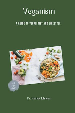 Veganism - A Guide to Vegan Diet and Lifestyle