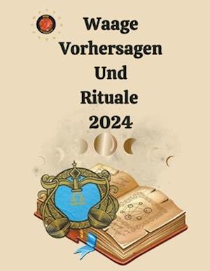 Waage Vorhersagen Und Rituale 2024