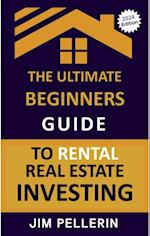 Ultimate Beginners Guide to Rental Real Estate Investing