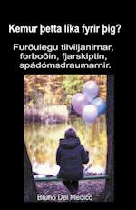 Kemur Þetta líka fyrir Þig? Furðulegu tilviljanirnar, forboðin, fjarskiptin, spádómsdraumarnir.