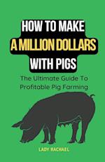 How To Make A Million Dollars With Pigs