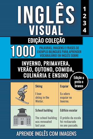 Inglês Visual - Edição Coleção (a preto e branco) - 1.000 Palavras, Imagens e Frases de Exemplo para Aprender Vocabulário em Inglês sobre Inverno, Primavera, Verão, Outono, Comida, Culinária e Ensino