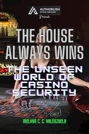 House Always Wins: The Unseen World of Casino Security