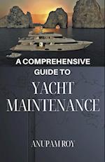 A Comprehensive Guide to Yacht Maintenance 