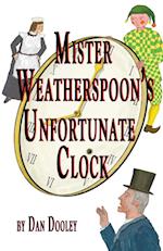 Mister Weatherspoon's Unfortunate Clock 