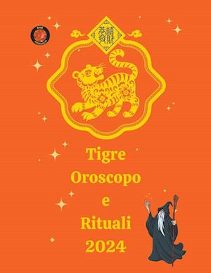 Tigre Oroscopo e Rituali 2024