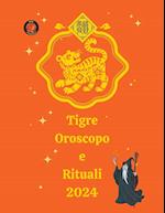 Tigre Oroscopo e Rituali 2024