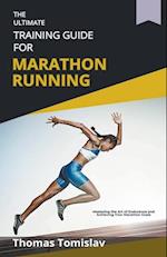 The Ultimate Training Guide for Marathon Running 