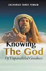 Knowing the God of Unparalled Goodness 