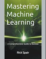 Mastering Machine Learning