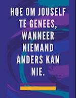 Hoe om Jouself te Genees, Wanneer Niemand Anders kan nie.