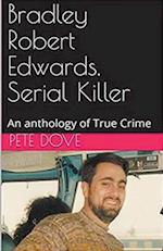 Bradley Robert Edwards, Serial Killer An Anthology of True Crime